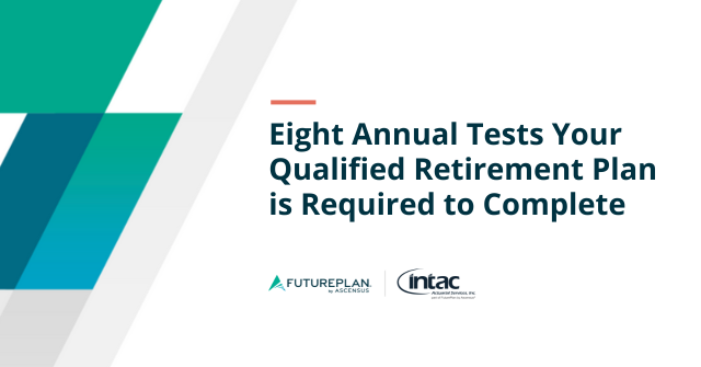 Eight Annual Tests Qualified Retirement Plans are Required to Complete