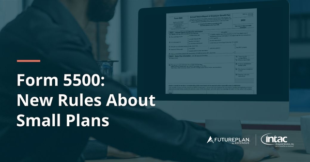 Changes to Form 5500 Audit Requirements Will Save Small Plans Time and Money