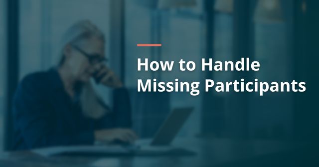 How to Handle Retirement Plan Missing Participants