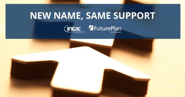 Name Change is on the Horizon: INTAC is Becoming FuturePlan